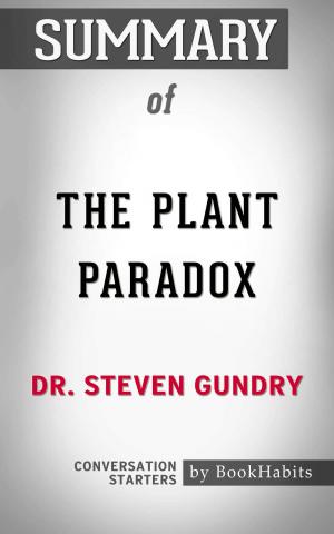 Cover of the book Summary of The Plant Paradox by Dr. Steven Gundry | Conversation Starters by Antoine Albalat