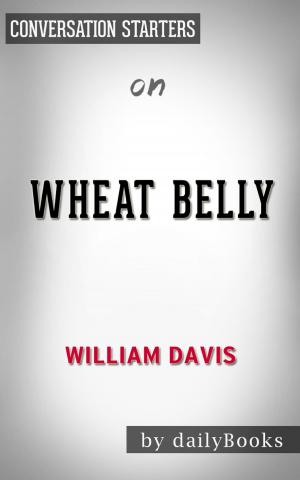 Book cover of Wheat Belly by William Davis | Conversation Starters