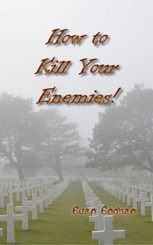 Cover of the book How to Kill Your Enemies! by Richard Michael Parker