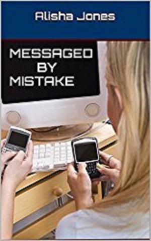 Cover of the book Messaged By Mistake by Alisha Jones