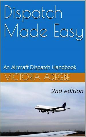 Cover of Dispatch Made Easy - An Aircraft Dispatch Handbook (2nd Edition)