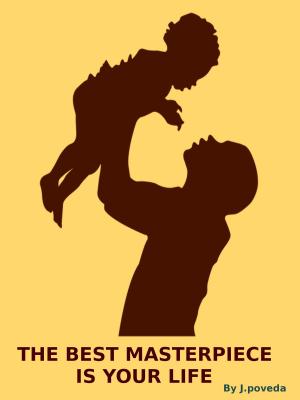 Cover of the book The Best Masterpiece is Your Life by Elm Valle