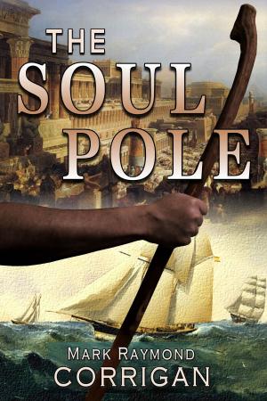 Cover of the book The Soul Pole by Mark Corrigan
