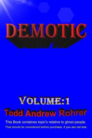 Cover of the book Demotic Volume:1 by Todd Andrew Rohrer