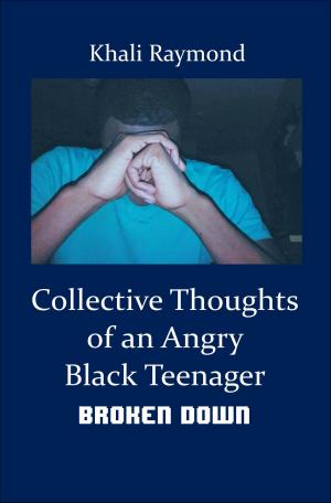 Cover of the book Collective Thoughts of an Angry Black Teenager: Broken Down by Gillian Wigmore