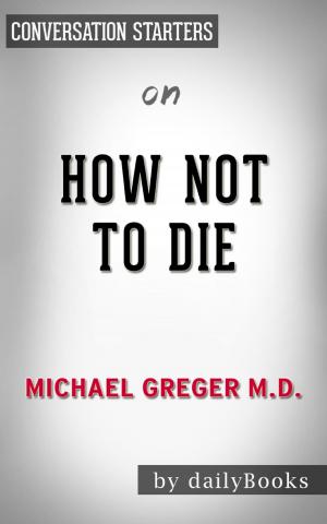 Cover of the book How Not to Die by Dr. Michael Greger | Conversation Starters by Sara Hubbard