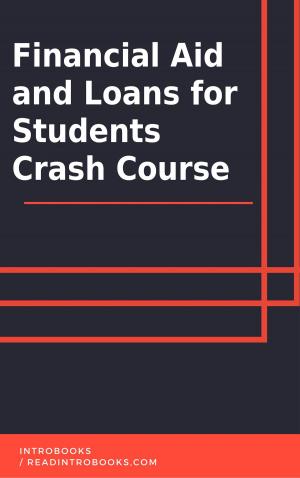 Cover of the book Financial Aid and Loans for Students Crash Course by IntroBooks