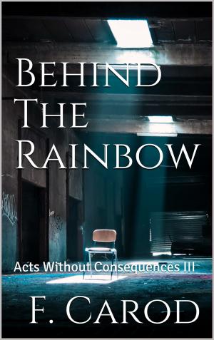 Cover of the book Behind The Rainbow by Kevin Drieberg