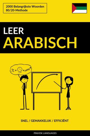 Cover of the book Leer Arabisch: Snel / Gemakkelijk / Efficiënt: 2000 Belangrijkste Woorden by Pinhok Languages