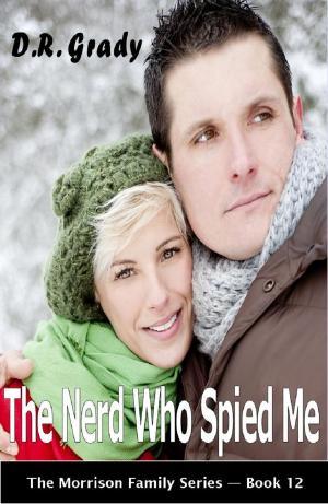 Cover of the book The Nerd Who Spied Me by D.R. Grady
