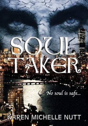 Cover of the book Soul Taker by Karen Michelle Nutt