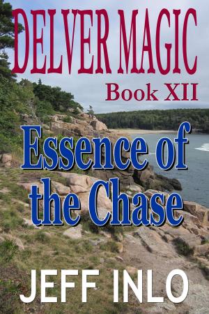 Cover of the book Delver Magic Book XII: Essence of the Chase by Courtney Cantrell