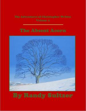 Cover of the book The Adventures of Christopher Webtoe Volume 4: The Absent Acorn by Mandy Byrne