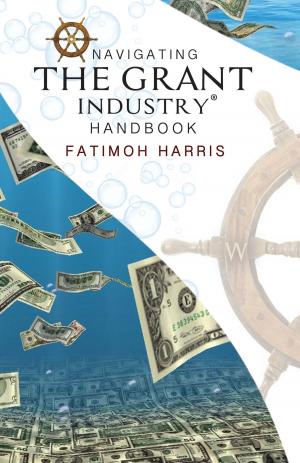 Cover of the book Navigating The Grant Industry Handbook by Jill b.