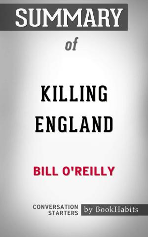 Cover of the book Summary of Killing England by Bill O’Reilly | Conversation Starters by Mark J Dawson, Elizabeth Bailey