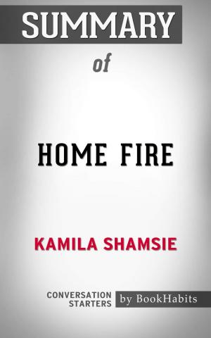 Book cover of Summary of Home Fire by Kamila Shamsie | Conversation Starters