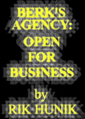 Cover of the book Berk's Agency: Open For Business by Rik Hunik