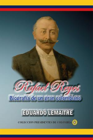 Book cover of Rafael Reyes Biografía de un gran colombiano