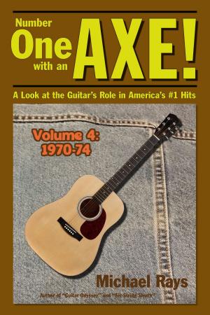 bigCover of the book Number One with an Axe! A Look at the Guitar’s Role in America’s #1 Hits, Volume 4, 1970-74 by 