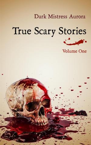 bigCover of the book True Scary Stories: Volume One by 