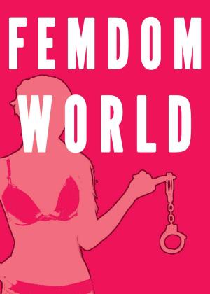 Cover of the book Femdom World (7 Stories Female Supremacy Bundle) by Chrissy Wild
