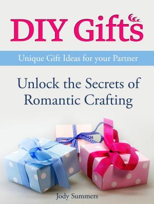 bigCover of the book DIY Gifts: Unique Gift Ideas for your Partner. Unlock the Secrets of Romantic Crafting by 