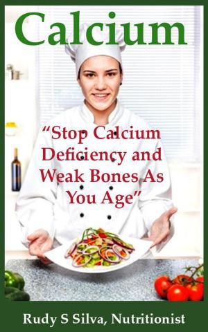 Cover of Calcium: “Stop Calcium Deficiency and Weak Bones As You Age”