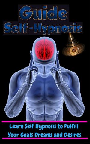 Cover of the book Learn Self Hypnosis to fulfill Your Goals Dreams and Desires by Emmanuel Winter