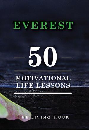Cover of the book Everest: 50 Motivational Life Lessons by Angelina Lydia