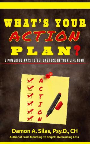 Cover of the book What's Your Action Plan? 6 Powerful Ways To Get Unstuck In Your Life Now! by Osman Deniztekin, Dave Marcum, Steve Smith, Mahan Khalsa