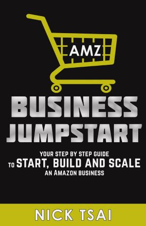 Cover of the book AMZ Business Jumpstart -Your Step By Step Guide To Start, Build And Scale An Amazon Business by Joseph Iredia
