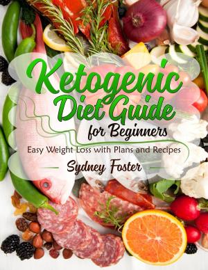 Cover of Ketogenic Diet Guide for Beginners: Easy Weight Loss with Plans and Recipes (Keto Cookbook, Complete Lifestyle Plan)