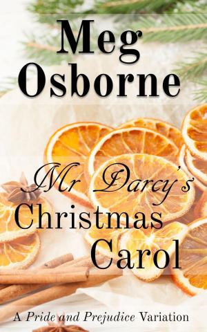 Cover of the book Mr Darcy's Christmas Carol: A Pride and Prejudice Variation by Meg Osborne