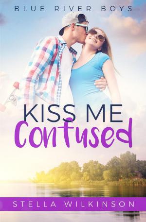 Cover of the book Kiss Me Confused by Stella Wilkinson