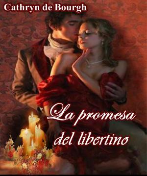 Cover of the book La promesa del libertino by Cathryn de Bourgh