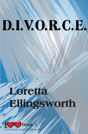 Cover of the book D.I.V.O.R.C.E. by Loretta Ellingsworth