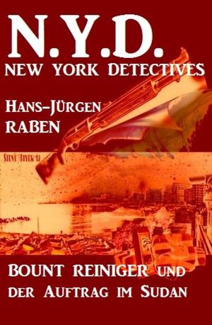 Cover of the book Bount Reiniger und der Auftrag im Sudan: N.Y.D. - New York Detectives by Devon Ellington