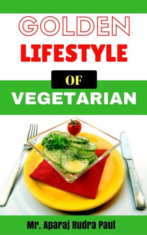 Cover of the book Golden Lifestyle Of Vegetarian by Eric Prescott