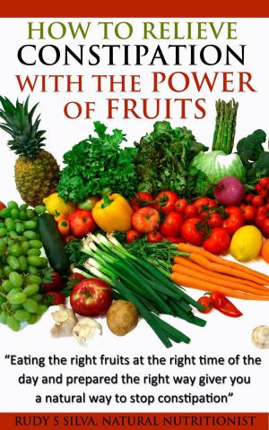 Cover of the book How To Relieve Constipation With Fruits by Dana Selon
