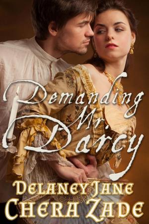 Cover of the book Demanding Mr. Darcy by Delaney Jane, Chera Zade