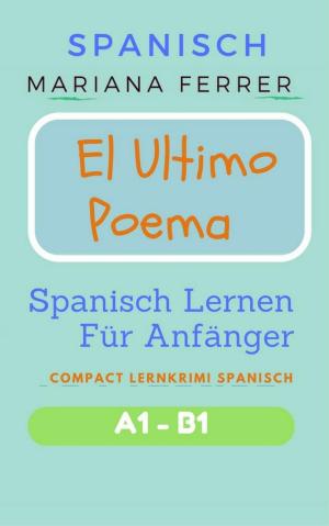 Book cover of Spanisch: El Ultimo Poema: Spanisch Lernen Für Anfänger
