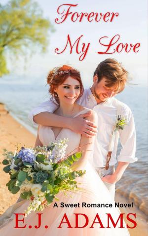 Cover of the book Forever My Love by E.J. Adams, Amanda Meadows