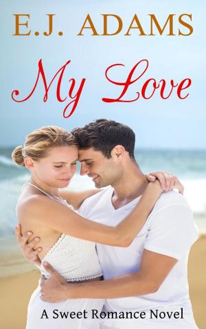 Cover of the book My Love by E.J. Adams, Amanda Meadows