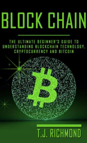 Book cover of Blockchain: The Ultimate Beginner’s Guide to Understanding Blockchain Technology, Cryptocurrency and Bitcoin