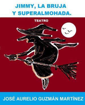 Book cover of Jimmy, la bruja y Superalmohada