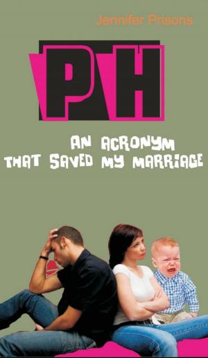 Cover of PH - An Acronym That Saved My Marriage
