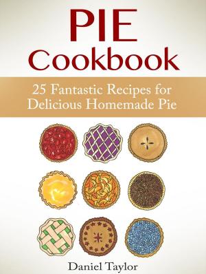 Cover of Pie Cookbook: 25 Fantastic Recipes for Delicious Homemade Pie