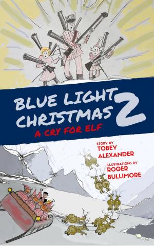 Cover of the book Blue Light Christmas 2: A Cry For Elf by Sonia Rogers