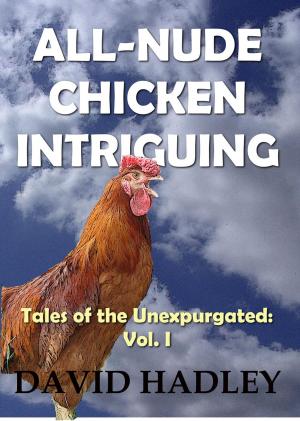 Cover of the book All Nude Chicken Intriguing by Gwyneth Jane Page