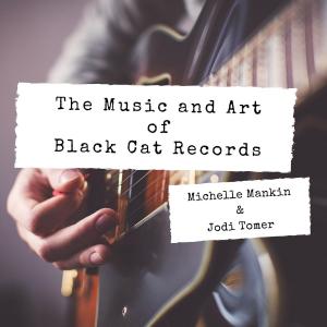 Book cover of The Music and Art of Black Cat Records